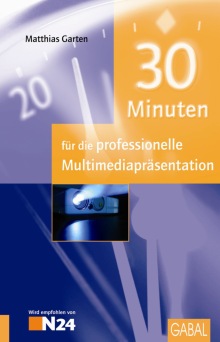 30 Minuten für die professionelle Multimediapräsentation (Buchcover)