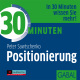 30 Minuten Positionierung