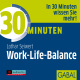 30 Minuten Work-Life-Balance