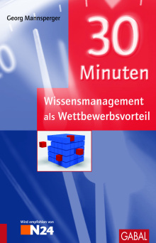 30 Minuten Wissensmanagement als Wettbewerbsvorteil (Buchcover) 30 Minuten Wissensmanagement als Wettbewerbsvorteil (Buchcover)