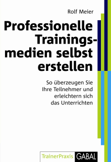 Professionelle Trainingsmedien selbst erstellen (Buchcover) Professionelle Trainingsmedien selbst erstellen (Buchcover)