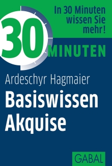 30 Minuten Basiswissen Akquise (Buchcover) 30 Minuten Basiswissen Akquise (Buchcover)