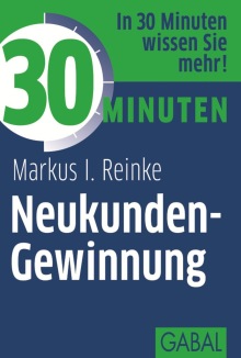 30 Minuten Neukunden-Gewinnung (Buchcover) 30 Minuten Neukunden-Gewinnung (Buchcover)