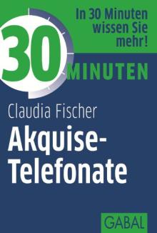 30 Minuten Akquise-Telefonate (Buchcover) 30 Minuten Akquise-Telefonate (Buchcover)