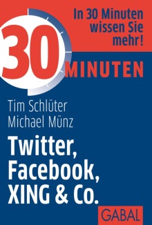 30 Minuten Twitter, Facebook, XING & Co. (Buchcover) 30 Minuten Twitter, Facebook, XING & Co. (Buchcover)