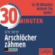 30 Minuten Arschlöcher zähmen