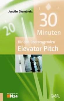 30 Minuten für den überzeugenden Elevator Pitch (Buchcover) 30 Minuten für den überzeugenden Elevator Pitch (Buchcover)