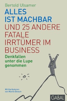 Alles ist machbar und 25 andere fatale Irrtümer im Business (Buchcover)