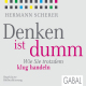 Denken ist dumm