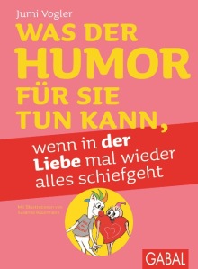 Was der Humor für Sie tun kann, wenn in der Liebe mal wieder alles schiefgeht (Buchcover)