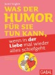 Was der Humor für Sie tun kann, wenn in der Liebe mal wieder alles schiefgeht