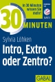 30 Minuten Intro, Extro oder Zentro?