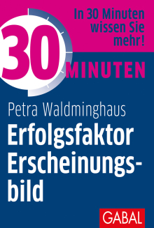 30 Minuten Erfolgsfaktor Erscheinungsbild (Buchcover) 30 Minuten Erfolgsfaktor Erscheinungsbild (Buchcover)