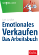 Emotionales Verkaufen – das Arbeitsbuch