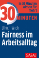 30 Minuten Fairness im Arbeitsalltag