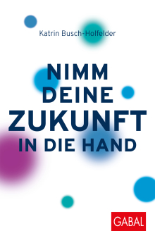 Nimm deine Zukunft in die Hand (Buchcover)