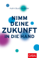 Nimm deine Zukunft in die Hand