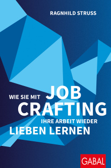 Wie Sie mit Job Crafting Ihre Arbeit wieder lieben lernen (Buchcover)