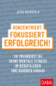 Konzentriert, fokussiert, erfolgreich!