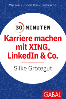 30 Minuten Karriere machen mit XING, LinkedIn und Co. (Buchcover) 30 Minuten Karriere machen mit XING, LinkedIn und Co. (Buchcover)